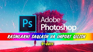 Rasmlarni saqlash va import qilish adobephotoshop photoshopdaishlash [upl. by Kemble933]