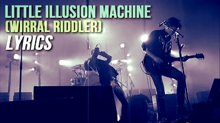 Arctic Monkeys  Little Illusion Machine Wirral Riddler lyrics [upl. by Enelrahs]