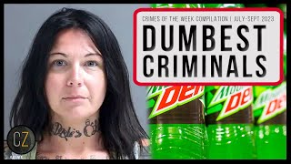 Dumbest Criminals JulySept 2023 Crimes Of The Week Compilation [upl. by Tennos]