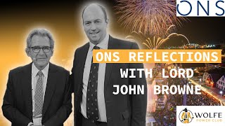 ONS 2024 Reflections Featuring Lord John Browne Baron Browne of Madingley  S1EP8 [upl. by Norri]