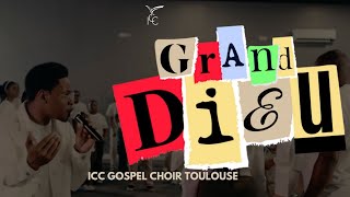 GRAND DIEU  ICC Gospel Choir Toulouse  Raphael NSILULU  BIG GOD by TIM GODFREY Version Française [upl. by Darbie]