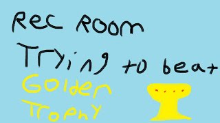 Rec Room trying to beat Golden Trophy [upl. by Oinoitna106]