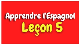 Apprendre lespagnol Leçon 5 Pour Débutants HD [upl. by Hadwin86]