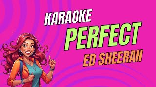 Ed Sheeran  Perfect  Karaoke Version  Sing Along [upl. by Kcirderf227]