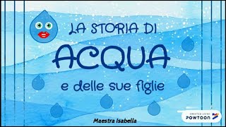 LA STORIA DI ACQUA E DELLE SUE FIGLIE [upl. by Granese]