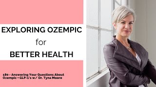 180  Answering Your Questions About Ozempic  GLP1’s w Dr Tyna Moore [upl. by Zedekiah507]