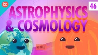 Astrophysics and Cosmology Crash Course Physics 46 [upl. by Stoneman]