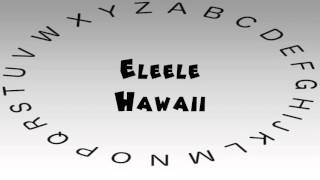 How to Say or Pronounce USA Cities — Eleele Hawaii [upl. by Ahsekat]