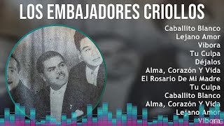 Los Embajadores Criollos 2024 MIX Grandes Exitos  Caballito Blanco Lejano Amor Víbora Tu Culpa [upl. by Acirrehs]