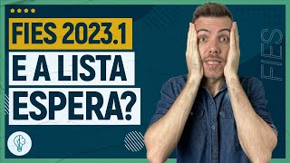 FIES 20231 LISTA de ESPERA ENTENDA DE UMA VEZ [upl. by Antonietta]