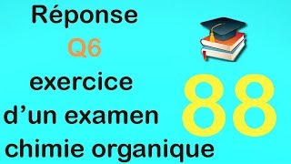 88Réponse Q6 exercice dun examen de chimie organique [upl. by Catlee741]