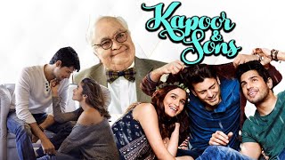 Kapoor And Sons Full Movie  Sidharth Malhotra  Alia Bhatt  Rishi Kapoor  Review amp Facts HD [upl. by Suicul]