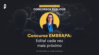 Concurso EMBRAPA Edital cada vez mais próximo  Semana Nacional EC 24 [upl. by Croft]