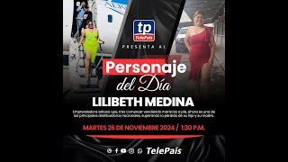 EL PERSONAJE DEL DIA LILIBETH MEDINA [upl. by Placidia]