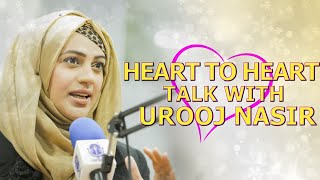 Heart to Heart Talk With Urooj Nasir [upl. by Akahs]