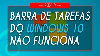 BARRA DE TAREFAS DO WINDOWS 10 NÃO FUNCIONA Resolvido  Hunter Games [upl. by Lundell]