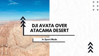 DJI Avata Over the Atacama Desert sport mode with headtracking [upl. by Melessa306]