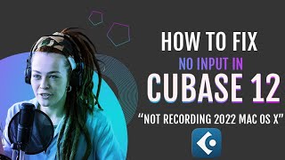 How to fix No Input in Cubase 12  Nuendo 12 not recording 2022 MACOS X [upl. by Ara]