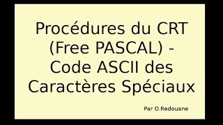 Procédures du CRT Free PASCAL  Code ASCII pour les interfaces Mode Text [upl. by Dolora410]