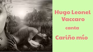 Hugo Leonel Vaccaro  Cariño Mío [upl. by Adur77]