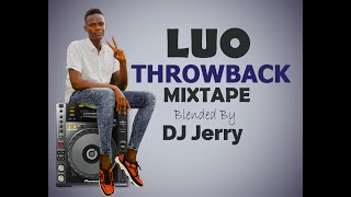 Dj Jerry  Luo Throwback Mix Late 2 StarsBosmicFlexyTam NoffyMaros [upl. by Ul49]