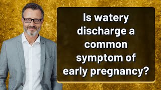 Is watery discharge a common symptom of early pregnancy [upl. by Ogires]