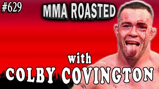 Colby Covington  MMA Roasted 629 [upl. by Meriel]