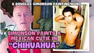 Simonson Paints a Mexican Cutie in “Chihuahua” [upl. by Carlynne]