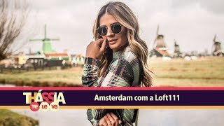 Thássia Te Leva Amsterdam com a Loft111 [upl. by Gazo196]