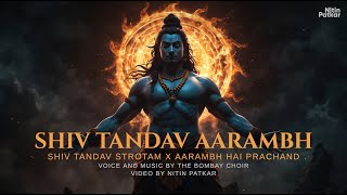 Shiv Tandav Stotram X Aarambh Hai Prachand Mashup  FT thebombaychoir  Mahadev New Song [upl. by Llenwad162]