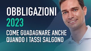 Obbligazioni 2023 come guadagnare anche quando i tassi salgono [upl. by Larine]