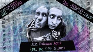 Engendros Del Pantano  Aun Estamos Aqui Ft Mc KNo amp Dvn Audio [upl. by Charmion464]