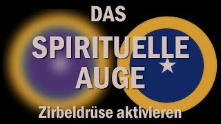 Spirituelles Auge  die geheime PortalTechnik  Zirbeldrüse aktivieren [upl. by Aicinet]