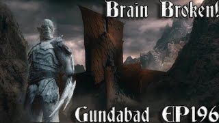 196 Brain Broken  Gundabad Campaign  Divide And Conquer [upl. by Swan]