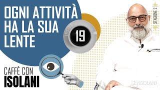 OGNI ATTIVITA HA LA SUA LENTE  Caffè con Isolani  Puntata 19 [upl. by Wardlaw]