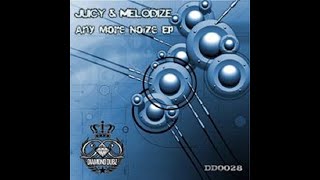 Juicy amp Melodize  Any More Noize EP  Diamond Dubz Recordings  DD0028 23012015 [upl. by Naehgem]