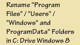 Unable to Rename quotProgram Filesquot quotWindowsquot quotUsersquot and quotProgramDataquot Folders in C drive Windows 8 [upl. by Aihseyt]