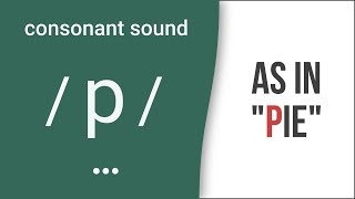 Consonant Sound  p  as in quotpiequot  American English Pronunciation [upl. by Lesh]