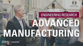 Advanced Manufacturing at McMaster University  McMaster Engineering [upl. by Gibrian316]