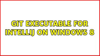 Git executable for IntelliJ on Windows 8 [upl. by Eirolam]