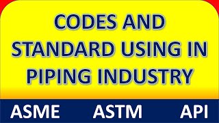 CODES and STANDARDS Used in Piping Industry [upl. by Nomla150]