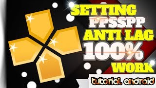 100WORK SETTING PPSSPP ANTI LAGTutorial Android [upl. by Tychon]