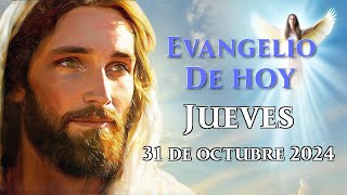 🙏EVANGELIO DE HOY🙏 🕊️ Jueves 31 de Octubre 2024 [upl. by Jennings]