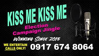 KISS ME KISS ME • Call 09954963614 • Election Campaign Jingle Philippines 2022 [upl. by Bander]