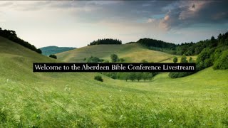 Aberdeen Bible Conference [upl. by Koran454]