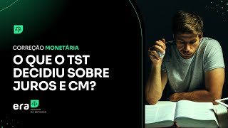 Entenda o que o TST decidiu sobre correção monetária [upl. by Glad]