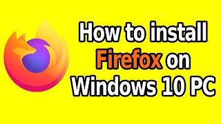 How to install Firefox on Windows 10 PC  Download Latest Firefox [upl. by Oicelem888]