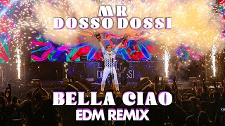 Mr Dosso Dossi  Bella Ciao EDM Remix [upl. by Dona]