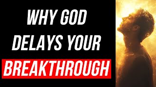 7 REASONS WHY GOD DELAYS EVERYTHING IN YOUR LIFE [upl. by Eceer108]