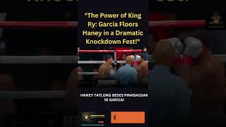 Garcia SHOCKS Haney With BRUTAL Knockdown [upl. by Issy]